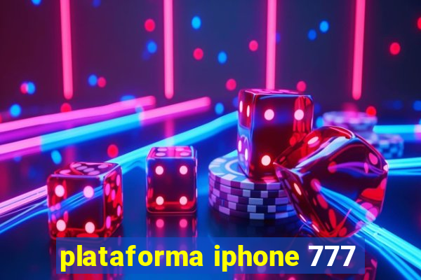 plataforma iphone 777